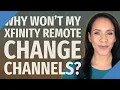 Why won t my Xfinity remote change channels