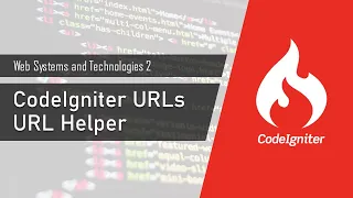 CodeIgniter URLs - URL Helper Web Systems and Technologies 2 CodeIgniter 3
