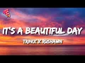 TRINIX x Rushawn - It’s A Beautiful Day