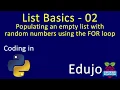 Lists - 02 Creating empty list populating with random numbers