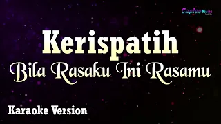 kerispatih bila rasaku ini rasamu karaoke version 