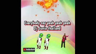 Download Everybody say yeah yeah yeah  Dj Junia thailand MP3