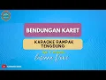 Download Lagu BENDUNGAN KARET ( KARAOKE TENGDUNG ) Terbaru