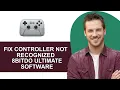 How To Fix 8BitDo Ultimate Software Not Recognising Controller
