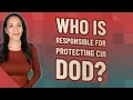 Who is responsible for protecting Cui DoD