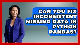Can You Fix Inconsistent Missing Data In Python Pandas - Python Code School