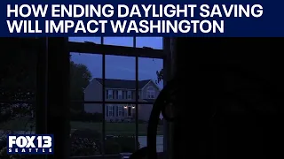 Why ending Daylight Saving Time could seriously impact Washington