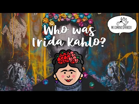 Download MP3 Who was Frida Kahlo? (Frida Kahlo for Kids) | Mi Camino Spanish