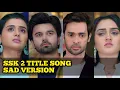 Download Lagu SSK 2 Title Song | Sad Version (Ep 357) Sasural Simar Ka 2