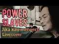 Download Lagu Power Slaves - Jika kau mengerti - cover