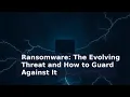 Ransomware The Evolving Threat and How to Guard Against It