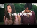 Download Lagu Tum ho x Dooriyan mashup | slowed + reverb | Mohit chauhan | lofi world