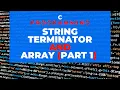 C Programming String Terminator and Array part 1