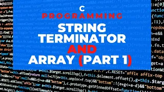 C Programming String Terminator and Array part 1