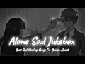 Lagu Alone sad song 💔😭 (SLOWED X REVERB) #arijitsingh #sadsong #sad #song #mashup #youtube 