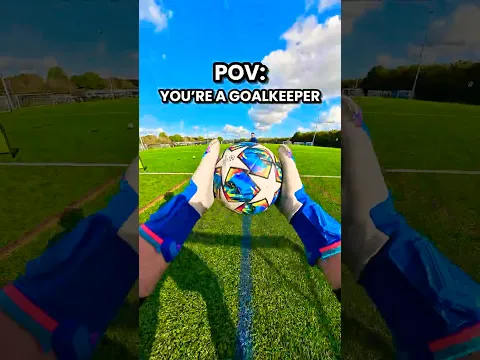 POV : You’re A Goalkeeper 🧤👀