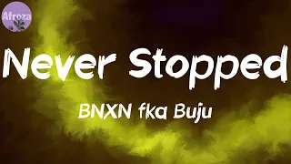never stopped lyrics bnxn fka buju