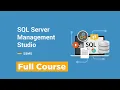 Learn SQL Server Management Studio for Beginners - Full Course