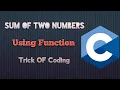 Sum Of Two Numbers In C language Using Function C Laguage Part-3 Sum Of Numbers Trick