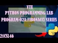 HOW TO MAKE FIBONACCI SERIES PROGRAM IN PYTHON 21CSL46 PYTHON PROGRAMMING LAB VTU 4TH SEMESTER