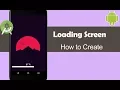 How to Create Loading Screen - Android Studio Tutorial
