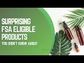 Surprising FSA Eligible Products You Didn t Know About
