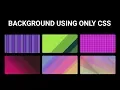 Create complex background using only css no use of images Repeating Linear Gradient background