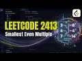 Leetcode 2413 Smallest Even Multiple