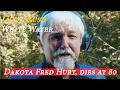 Dakota Fred Hurt miner who starred in Gold Rush White Water dies at 80