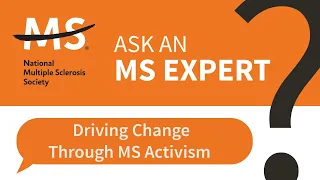 Driving Change Through MS Activism - Ask an MS Expert