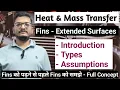 Fins - Extended Surfaces II What is Fins II Concept of Fins II Heat and Mass Transfer II