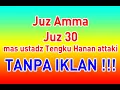 Download Lagu JUZ AMMA TANPA IKLAN JUZ 30 TANPA IKLAN mas ustadz tengku hannan attaki dari aceh TEKS ARAB DAN ARTI