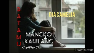 Download Batamu Mangko Kahilang Cipt.Bob Dalil || Dia Camelia MP3