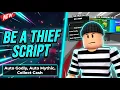 Be a Thief Script NO KEY Auto Godly Auto Mythic Collect Cash More Fastest Farming Method