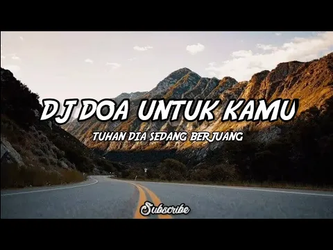 Download MP3 DJ DOA UNTUK KAMU | TUHAN DIA SEDANG BERJUANG