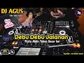 Lagu DJ AGUS DEBU DEBU JALANAN FULL BASS SOUND FYP TIKTOK CAMPURAN TERBARU