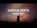 Download Lagu Haqiem Rusli - Sangkar Derita (Lirik Lagu)