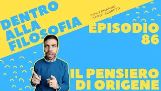 Il pensiero di Origene [Dentro alla filosofia, episodio 86]