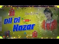 Download Lagu 🗣️ DIL DI NAZAR DJ REMIX_-_ दिल दि नजर HINDI SONG_-_2024_DJ MANISH 3
