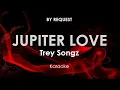Download Lagu Jupiter Love | Trey Songz karaoke