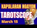 Horoscope for Today - DAILY TAROT March 15 2026 Kapalaran Ngayong Araw Tagalog Tarot Reading