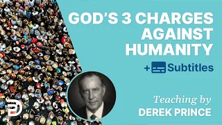 Download God's 3 Charges Against Humanity | Derek Prince HD MP3