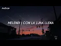 Con la luna llena / Melendi / Lyrics / Letra