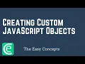 Web Development L21 Creating Custom JavaScript Objects The Easy Concepts