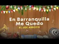Joe Arroyo - En Barranquilla Me Quedo [Letra Oficial]
