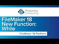 FileMaker 18 New Features While Function