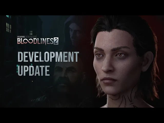 Vampire: The Masquerade - Bloodlines 2 - Development Update