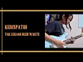 Download Lagu Tak Lekang Oleh Waktu - Kerispatih Guitar Cover
