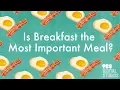 Is Breakfast the Most Important Meal