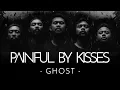 Download Lagu Painful by Kisses - Ghost [Official]